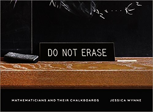 Do Not Erase:Mathematicians and Their Chalkboards